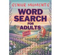 Senior Moments: Large Print Word Search for Adults: 50 Uplifting Puzzles for Women: Stress-Relieving Exercises for Mental Clarity, Wellness & Daily ... Soul-Nourishing Topics for a Healthy Mind