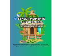 Senior Moments & Masterpieces: A Creative Collection of Coloring, Puzzles, and Reflections