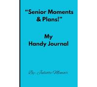 "Senior Moments & Plans!": My Handy Journal