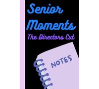 Senior Moments The Directors Cut: funny gift notebook for friends and family