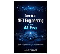 Senior .NET Engineering in the AI Era: Design Scalable ASP.NET Core Systems with Clean Architecture, Microservices, DevOps & GitHub Copilot Mastery