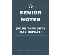 Senior Notes (Some Thoughts May Repeat): Funny Notebook Gift for Seniors - Gag Gifts for Women, Men, Friends, Retirees | Journal & Notebook for ... & Anyone Embracing the Golden Years