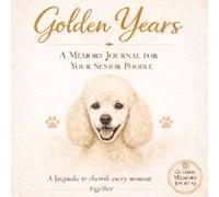 Senior Poodle Memory Journal: A Guided Book to Capture Your Dog’s Life and Cherished Memories