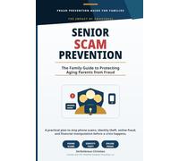 Senior Scam Prevention: A Family Guide to Protecting Aging Parents from Fraud (The Impact of Awareness)