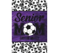 Senior Soccer Mom Class of 2026: Blank 120 Page Lined Journal/Notebook/Poetry/Lyric Book