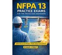 Senior Sprinkler Design Practice Exam: 200 advanced multiple-choice questions(Aligned with NFPA 13: 2022)