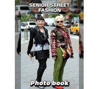 Senior Street Fashion Photo Book: Stylish Looks Captured Through 40 Unique Images Celebrating Senior Trends