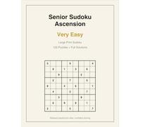 Senior Sudoku Ascension: Very Easy: Large Print Sudoku - 120 Very Easy Puzzles with Full Solutions