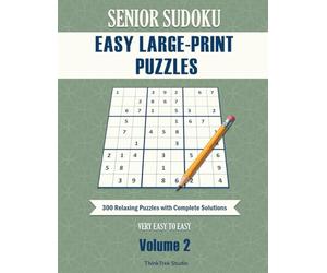 Senior Sudoku Easy Large-Print Puzzles Volume 2: 300 Relaxing Puzzles with Complete Solutions