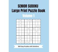 Senior Sudoku Large Print Puzzle Book: 300 Easy Puzzles with Solutions
