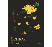 Senior Sudoku - Volume 2: Easy to Solve Large Print Sudoku Puzzle Book for Seniors with Over 250 Puzzles & Solutions