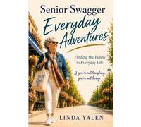 Senior Swagger Everyday Adventures: Finding the Funny in Everyday Life (The Senior Swagger Series)