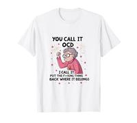 Senior, tú lo llamas TOC, yo lo llamo Pon la maldita cosa atrás Camiseta