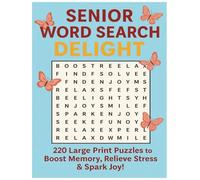 Senior Word Search Delight: 220 Large Print Puzzles for Seniors to Sharpen the Mind and Relax the Soul