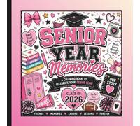 Senior Year Memories: Senior Year Memories: Class of 2026 An Inspirational Graduation Coloring Book & Keepsake Memory Book for Seniors