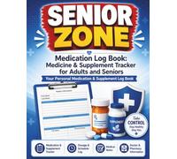 Senior Zone Medication log book: medicine supplement tracker for Adults and Seniors: Keep Track of Prescriptions, Vitamins, Dosages, Schedules, ... History in One Easy-to-Use Health Organizer