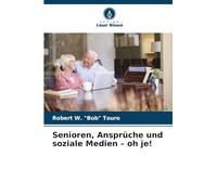 Senioren, Ansprüche und soziale Medien - oh je!