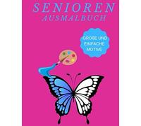Senioren Ausmalbuch: Malbuch A4 (Softcover) mit 33 großen und deutlich erkennbaren Motiven.