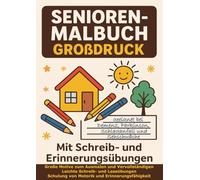 Senioren Malbuch Großdruck - Große Motive mit Mal-, Schreib-, Lese- und Lückentextübungen, Motorikaufgaben und sanften Erinnerungshilfen für ruhige ... Parkinson, Schlaganfall und Sehschwäche.