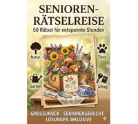 Senioren-Rätselreise: 50 Schwedenrätsel in Großdruck für entspannte Stunden - Gedächtnistraining mit Lösungen rund um Natur, Garten, Tiere & Alltag