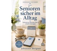 Senioren sicher im Alltag: Telefonbetrug, WhatsApp-Fallen, Onlinebanking und einfache Schutzregeln verständlich erklärt - in Großdruck (Sonnenruh Ratgeber)