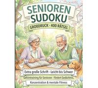 Senioren Sudoku Großdruck - 400 Rätsel: Extra große Schrift · Leicht bis Schwer · Gehirntraining für Senioren · Fördert Gedächtnis, Konzentration & mentale Fitness