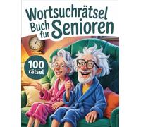 Senioren Wortsuchrätsel Buch: 100 Suchrätsel im Großdruck - Entspanntes Gedächtnistraining für ältere Menschen