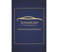 SeniorLimo: Feel The Movement: Partner Ecosystem Playbook