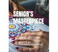 Senior's Masterpiece: 30 Days of Beautiful Coloring