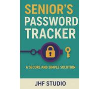 Senior's Password Tracker: A Secure and Simple Solution: Senior's Password Tracker journal With Easy-to-Read Print about Password and more|6x9 inches, ... tracker Gifts for Senior friends and family