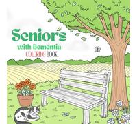 Seniors with Dementia : Simple and Relaxing Themed Coloring Pages for Adults and Seniors - Large Print: Activity Book for Dementia and Alzheimer's Patients