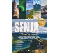 SENJA GUIDE DE VOYAGE 2026-2027: L'île arctique sauvage de Norvège - Fjords, randonnées en montagne, villages de pêcheurs, aurores boréales et le soleil de minuit