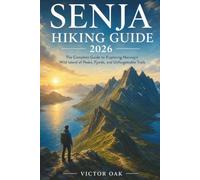 SENJA HIKING GUIDE 2026: The Complete Guide to Exploring Norway's Wild Island of Peaks, Fjords, and Unforgettable Trails