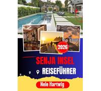 SENJA INSEL REISEFÜHRER 2026: Der komplette Führer zu Fjordgård, Mefjordvær, Husøy, dem Ånderdalen-Nationalpark, Segla, den Nordlichtern und der Mitternachtssonne