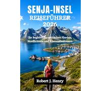 SENJA-INSEL REISEFÜHRER 2026: Ihr Begleiter zu arktischen Fjorden, Nordlichtern und Küstenabenteuern