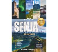 SENJA REISEFÜHRER 2026-2027: Norwegens wilde arktische Insel - Fjorde, Bergwanderungen, Fischerdörfer, Nordlichter und die Mitternachtssonne