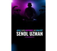 Senol Uzman - Autobiografie: „Reise durch Rhythmus und Realität“