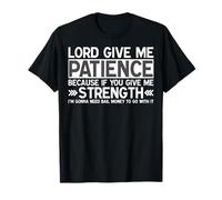 Señor, Dame Paciencia si me Das Fuerza fianza Dinero Camiseta
