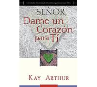 Señor, Dame Un Corazón Para Ti - Un Estudio Devocional sobre Cómo Tener Pasión por Dios / Lord, Give Me a Heart for You - A Devotional Study on Having a Passion for God