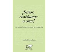 Señor enséñanos a Orar: La oración, un camino al corazón (Pequeños libros)