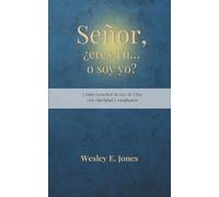 Señor, ¿eres Tú o soy yo?: Cómo escuchar la voz de Dios con claridad y confianza