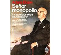 Señor monopolio. la asombrosa vidade Juan march