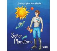 Señor Planetario: Un viaje imaginario sobre la nobleza de ayudar a la gente