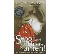 Señor, Que MIS Hijos Te Amen - Pocket Book: La Incesante Oración de Un Padre: La incesante oracion de un padre / The Incessant Prayer of a Father