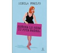 Señora Lo Será Tu Puta Madre
