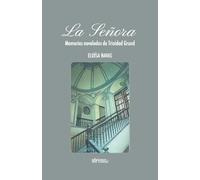 Señora: MEMORIAS NOVELADAS DE TRINIDAD GRUND