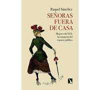 Señoras fuera de casa: Mujeres del XIX: la conquista del espacio público: 748 (Mayor)