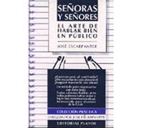 Señoras y señores : el arte de hablar bien en publico