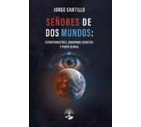 señores de dos mundos: extraterrestres gobiernos secretos y pode r glo