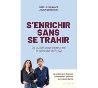 S'enrichir sans se trahir: Le guide pour épargner et investir durable